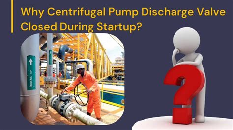 why discharge valve is closed in centrifugal pump|centrifugal pump discharge valve closed.